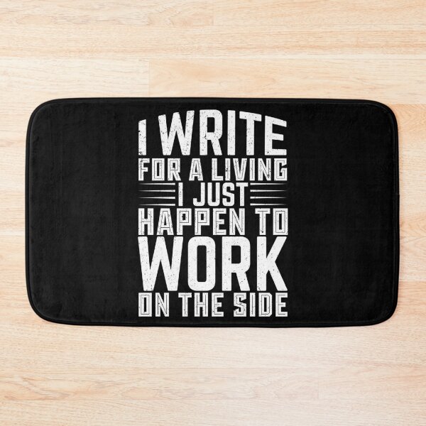 Item preview, I Write For A Living I Just Happen To Work On The Side - Writing Typography designed and sold by LarrysDesigns.