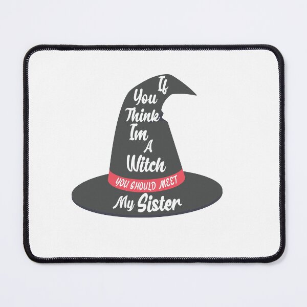 Item preview, If You Think I'm A Witch You Should Meet My Sister designed and sold by Marouane TM.
