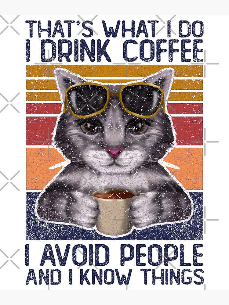 That's What I Do I Craft Stuff I Hate People And I Know Things Cat Poster