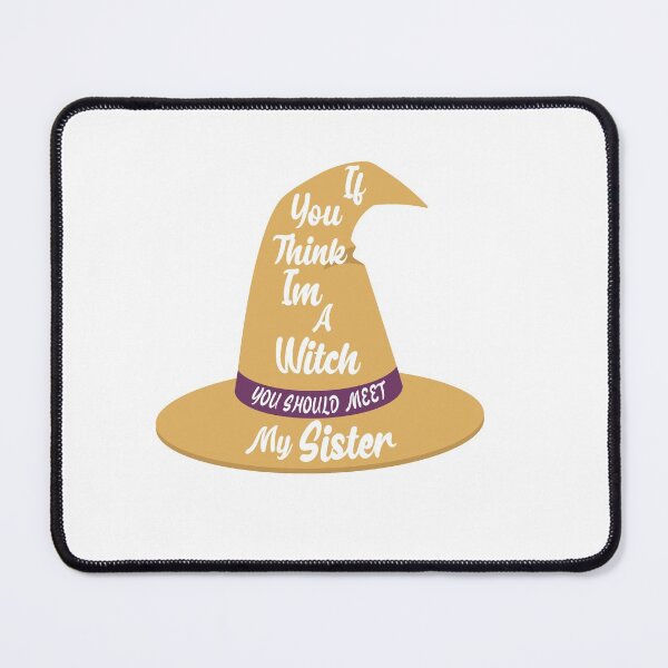 Item preview, If You Think I'm A Witch You Should Meet My Sister designed and sold by Marouane TM.