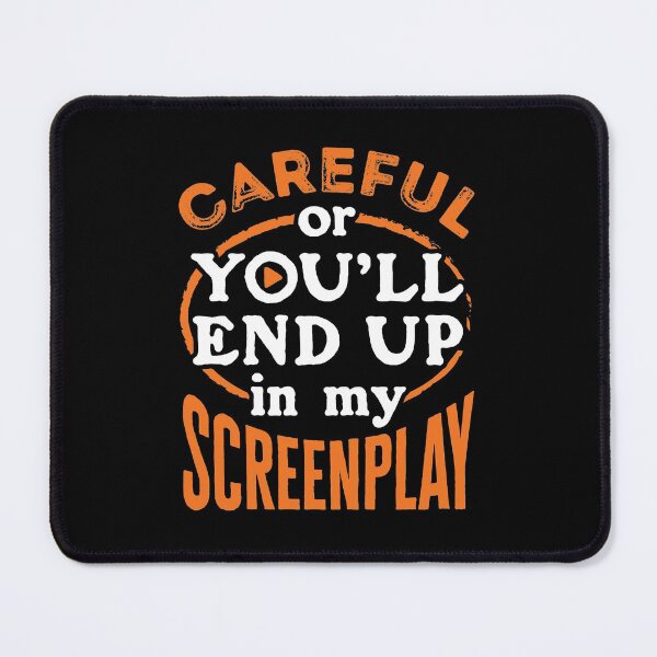 Item preview, Screenwriter Screenwriting Careful Or You'll End Up In My Screenplay designed and sold by jaygo.