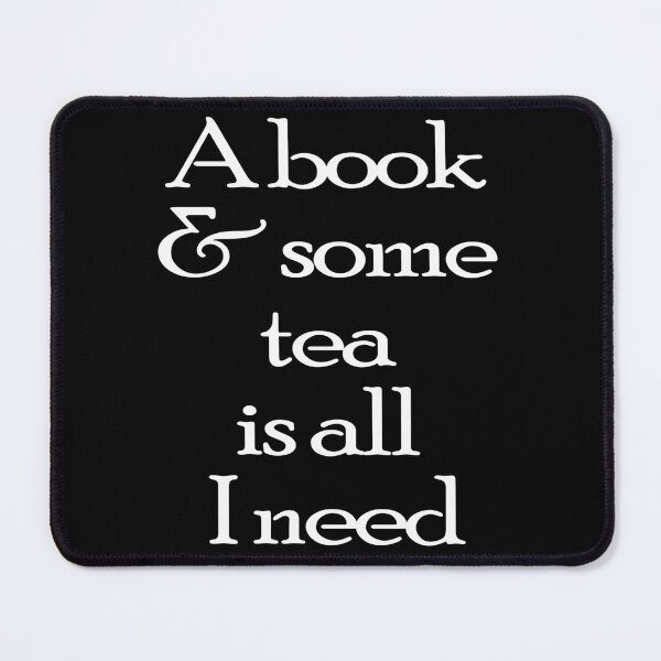 Item preview, a book and some tea is all i need designed and sold by Nikmay Design.