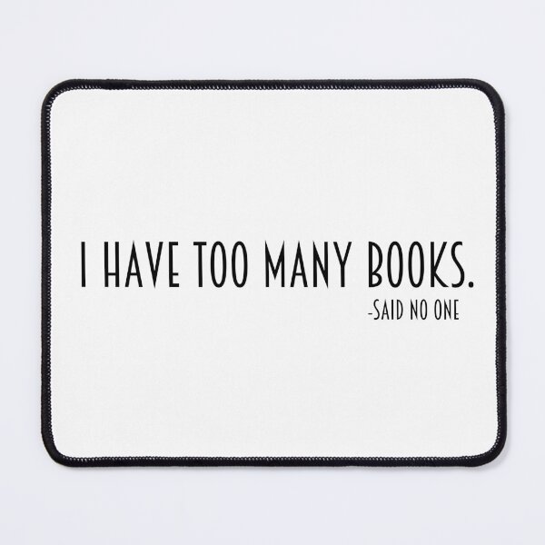 Item preview, I Have Too Many Books designed and sold by ShopLizCreates.