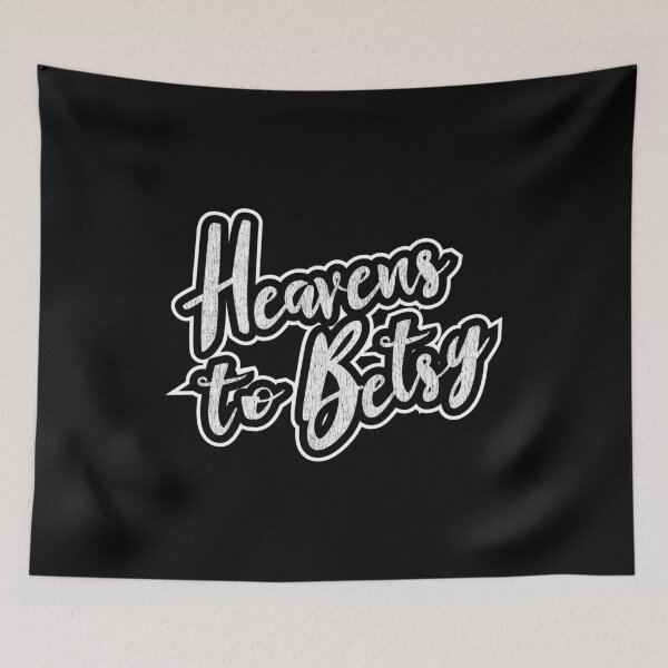 Item preview, Heavens to Betsy designed and sold by abowlofsoda.