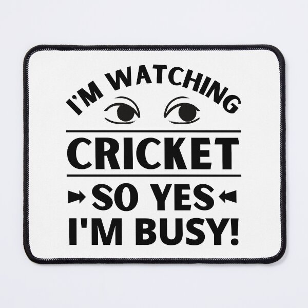 Item preview, I'm watching cricket so yes I'm busy designed and sold by TheGreenGoat.