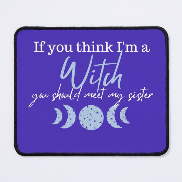 Item preview, If you think I'm a witch you should meet my sister designed and sold by travelnerd.