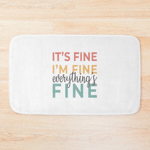 Item preview, It's Fine I'm Fine Everything's Fine designed and sold by TheGrooveShack.