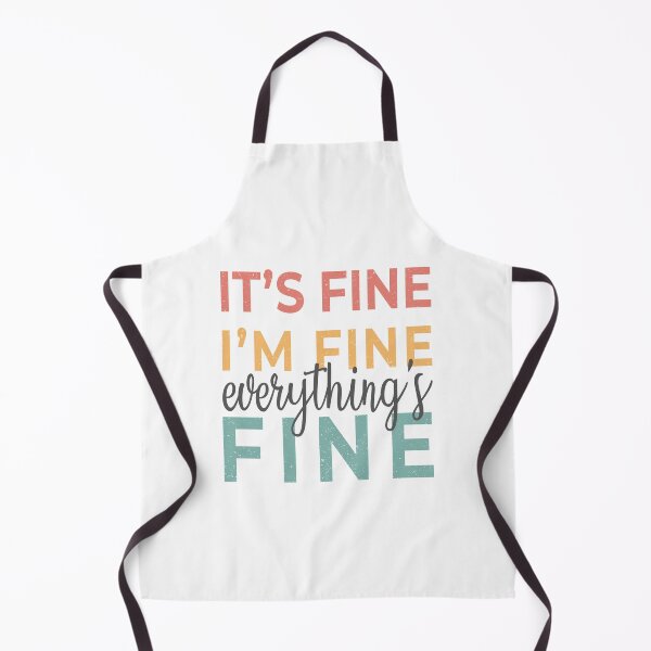 Item preview, It's Fine I'm Fine Everything's Fine designed and sold by TheGrooveShack.