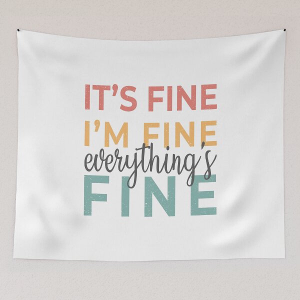 Item preview, It's Fine I'm Fine Everything's Fine designed and sold by TheGrooveShack.