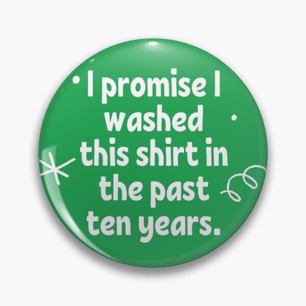 Item preview, I promise I washed this shirt in the past ten years designed and sold by MoiraGrace.