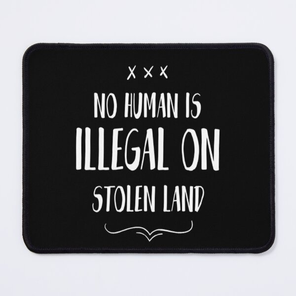 Item preview, Funny No Human Is Illegal On Stolen Land Political Design designed and sold by Zoo-Moo.