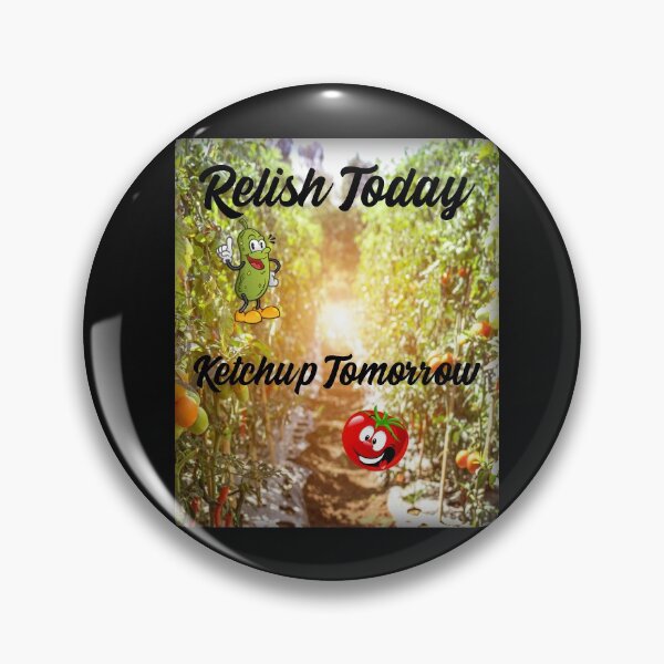 Item preview, Relish Today, Ketchup Tomorrow designed and sold by HazardPaay.