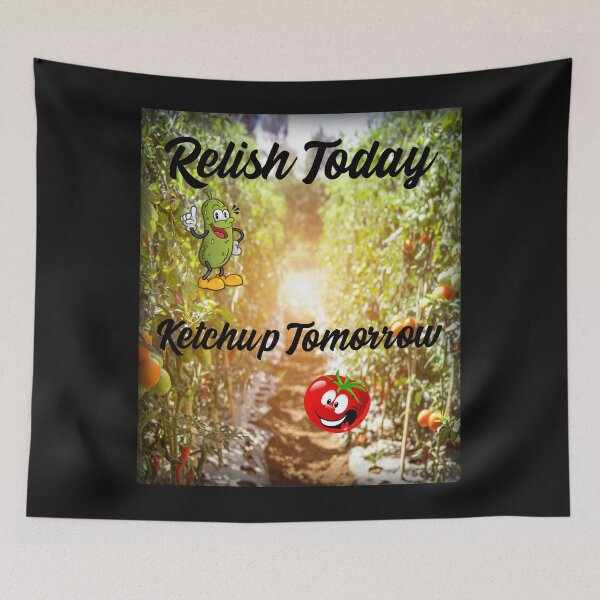 Item preview, Relish Today, Ketchup Tomorrow designed and sold by HazardPaay.