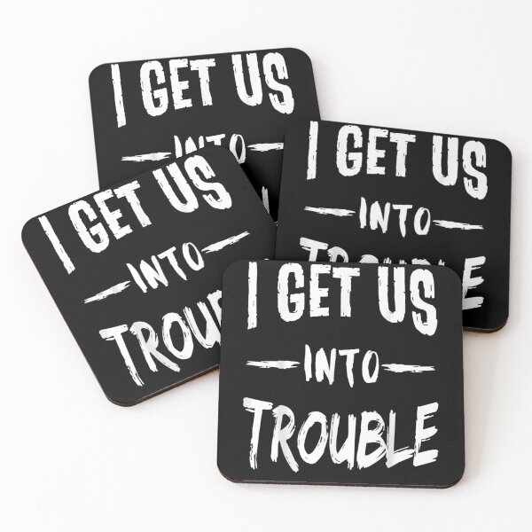 Item preview, I Get Us Into Trouble Best Friend Troublemaker Saying Gift  designed and sold by bar0zysbertha.