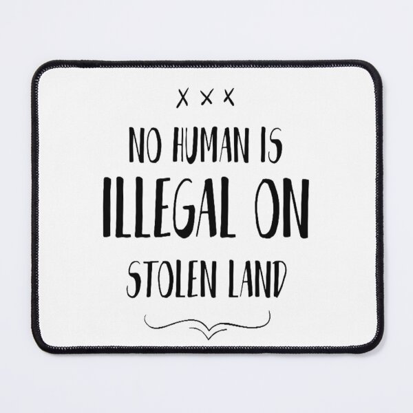 Item preview, Funny No Human Is Illegal On Stolen Land Political Design designed and sold by Zoo-Moo.