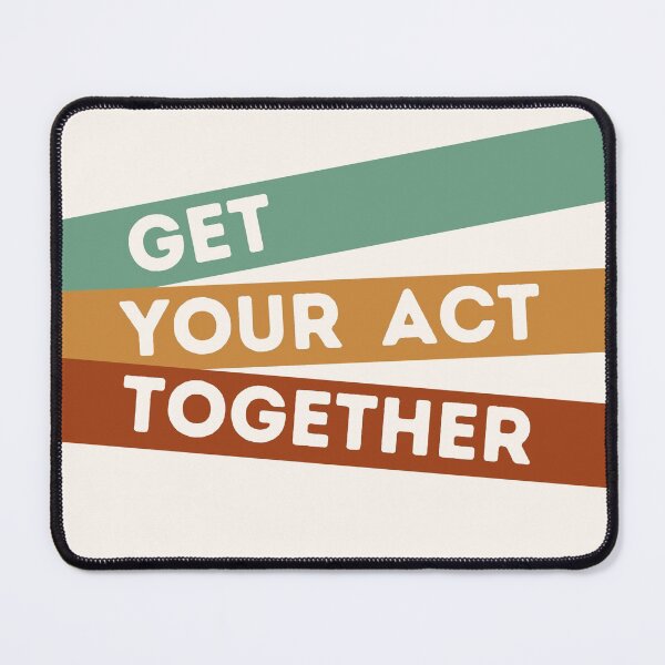 Item preview, GET YOUR ACT TOGETHER designed and sold by stuff-n-stuff.