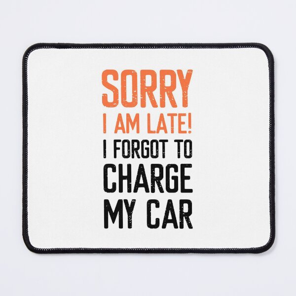 Item preview, Sorry I am Late! I forgot to charge my Car | Low Battery designed and sold by FriendsList.