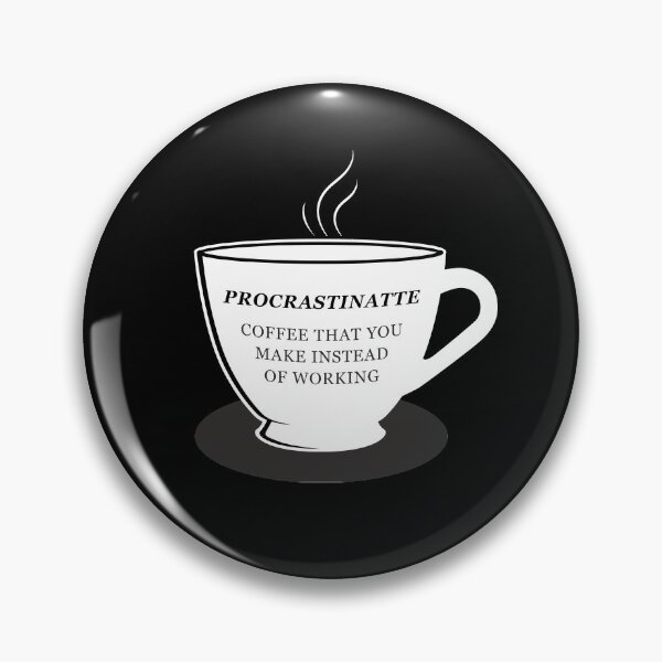Item preview, Procrastinatte is Coffee That You Make Instead of Working designed and sold by plumpjose.