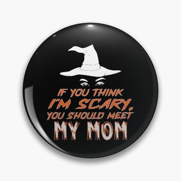 Item preview, If You Think I'm Scary, You Should Meet My Mom designed and sold by FiaFiaPress.