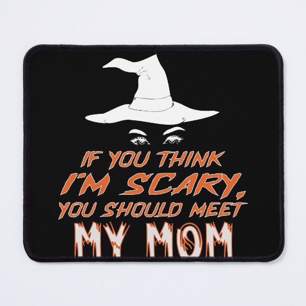 Item preview, If You Think I'm Scary, You Should Meet My Mom designed and sold by FiaFiaPress.
