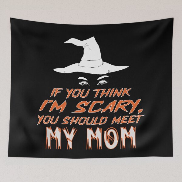 Item preview, If You Think I'm Scary, You Should Meet My Mom designed and sold by FiaFiaPress.