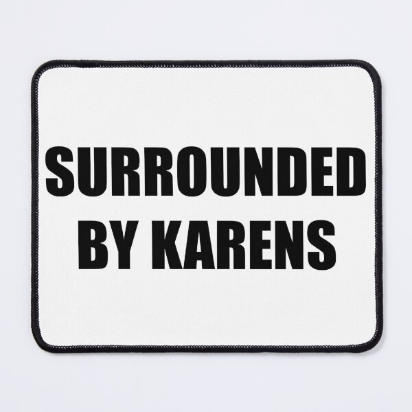 Item preview, Surrounded By Karens designed and sold by artpirate.
