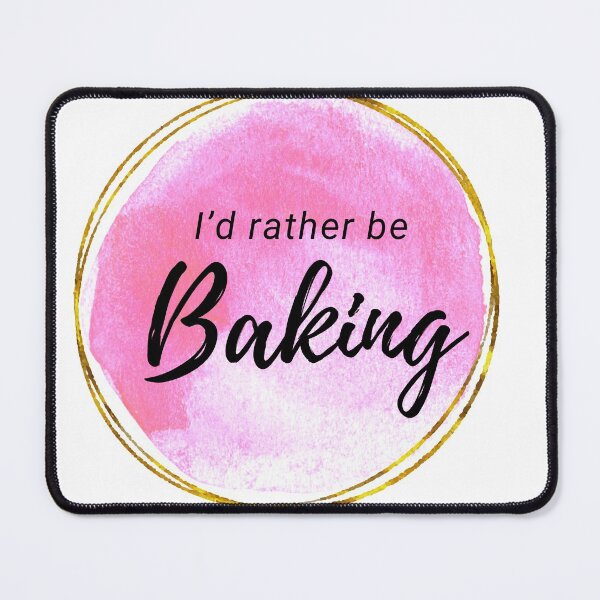 Item preview, I’d rather be Baking designed and sold by shyflamingo.