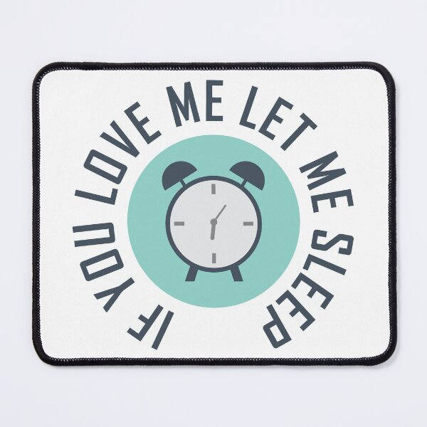 Item preview, If You Love Me Let Me Sleep designed and sold by wingstar.