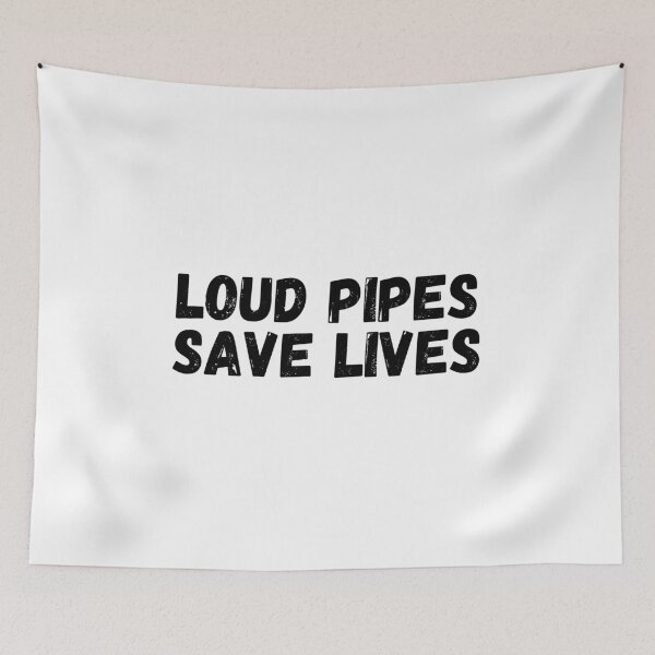Item preview, Loud Pipes Save Lives designed and sold by ClairsCreations.