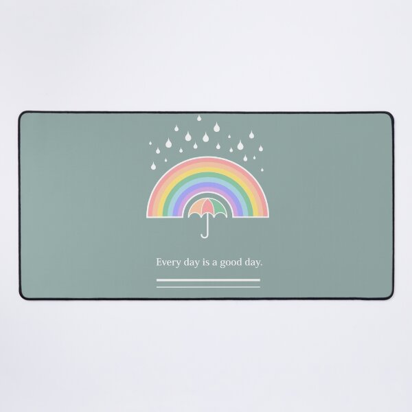 Every Day Is a Good Day Desk Mat