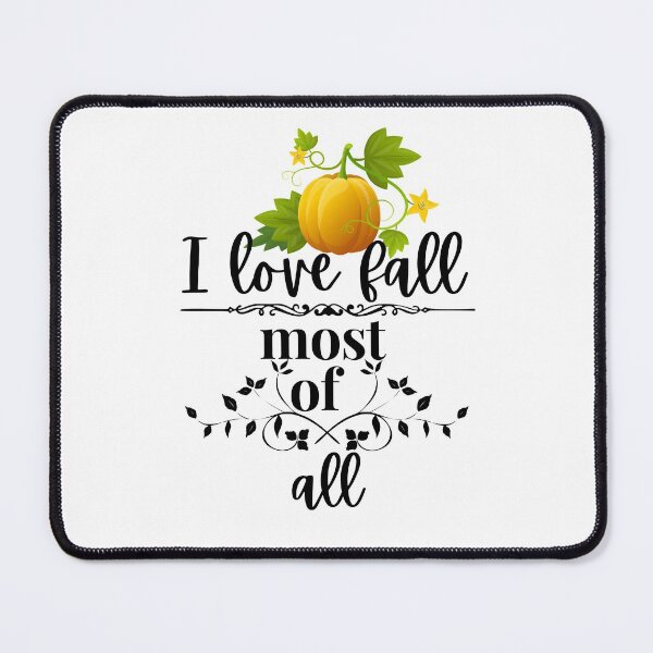 Item preview, I LOVE FALL MOST OF ALL designed and sold by wildwhimsical.