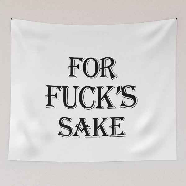 Item preview, For Fuck's Sake designed and sold by DeeXdesigns.
