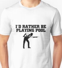 I'D RATHER BE PLAYING POOL Unisex T-Shirt