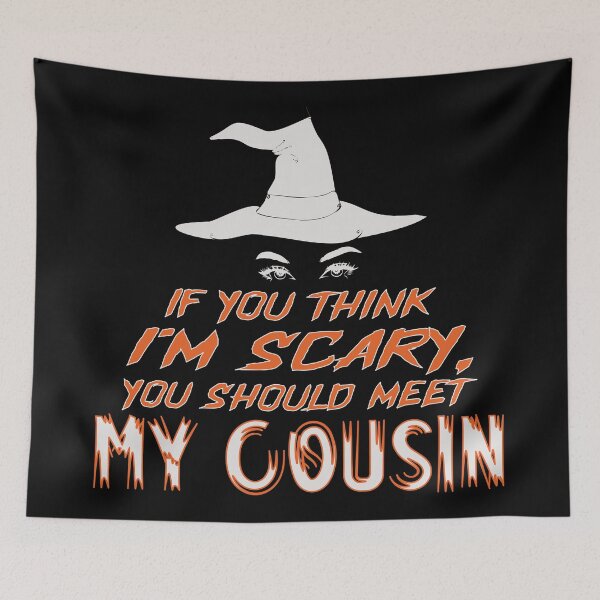 Item preview, You Think I'm Scary, You Should Meet My Cousin designed and sold by FiaFiaPress.