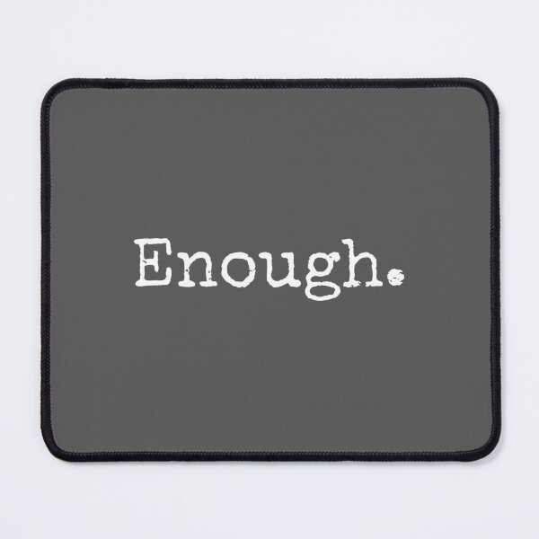 Item preview, "Enough." Personal Quote  designed and sold by BohemianFiction.