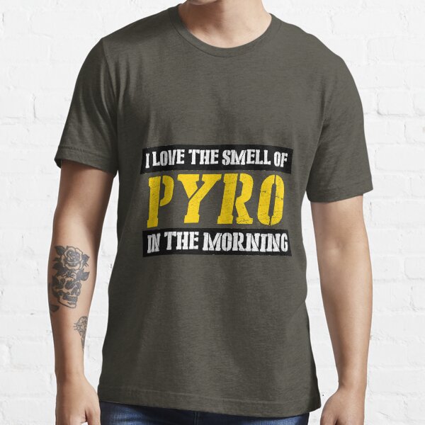 I love the smell of pyro in the morning Essential T-Shirt