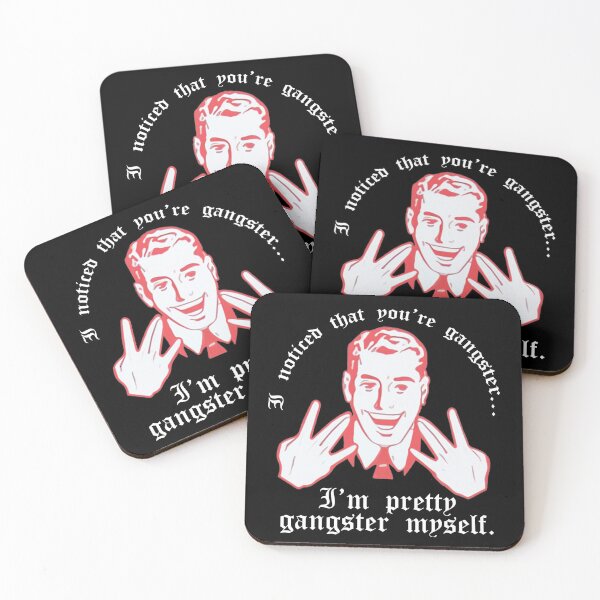 Item preview, I Noticed You're Gangster.. I'm Pretty Gangster Myself designed and sold by abowlofsoda.