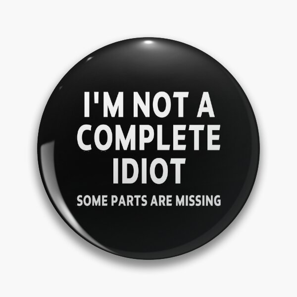 Item preview, funny sarcastic saying offended I'M NOT A COMPLETE IDIOT SOME PARTS ARE MISSING  funny Meme Gift for Best Friend boyfriend girlfriend designed and sold by joygift369.