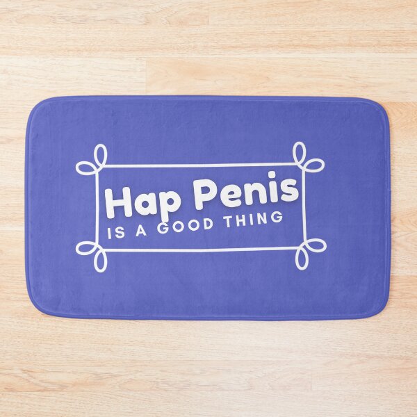 Item preview, Hap Penis is a Good Thing designed and sold by Woowee808.