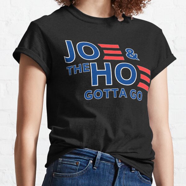 Joe And The Ho Gotta go Anti-Biden - FJB Biden - lets go brandon Classic T-Shirt