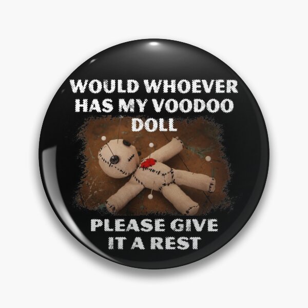 Item preview, Would Whoever Has My Voodoo Doll Please Give It A Rest designed and sold by abowlofsoda.