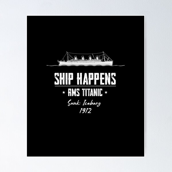 Item preview, Ship Happens RMS Titanic designed and sold by twHistory.