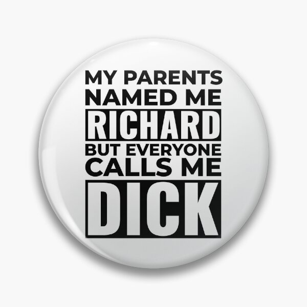 Item preview, I'm a Dick, Richard is My Name designed and sold by Maria Garcia.