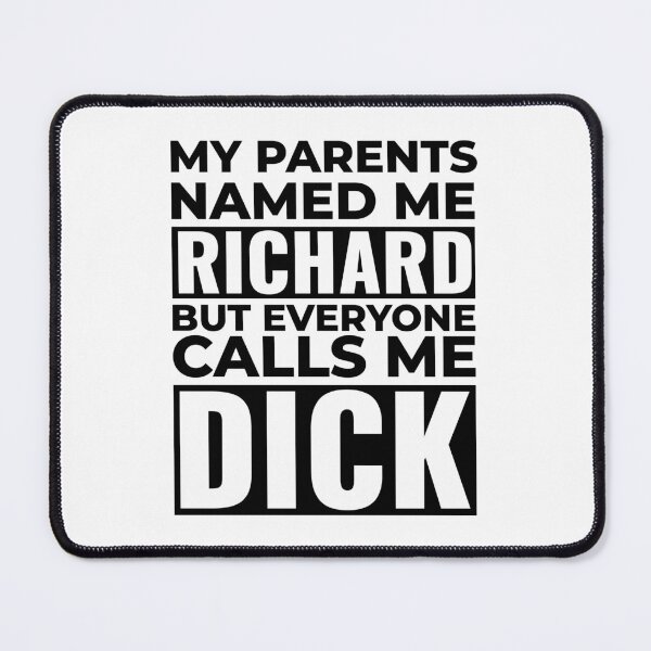 Item preview, I'm a Dick, Richard is My Name designed and sold by Maria Garcia.
