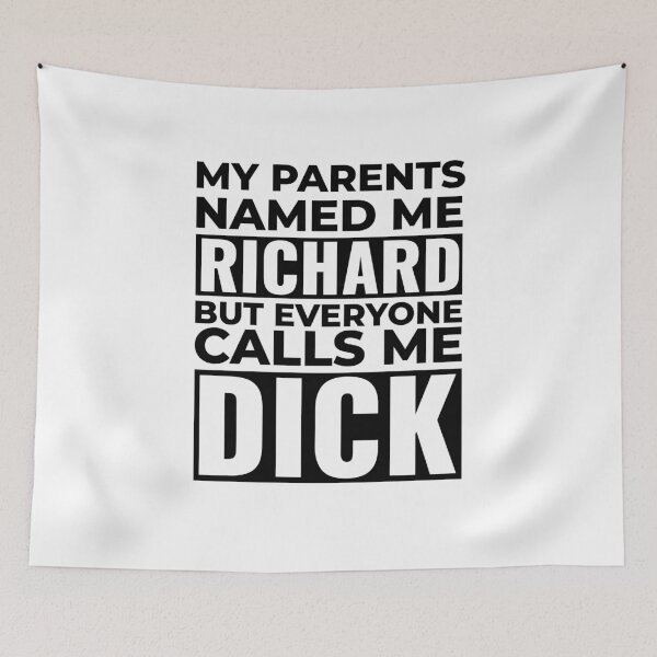 Item preview, I'm a Dick, Richard is My Name designed and sold by Maria Garcia.