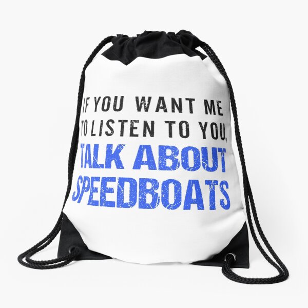 Talk About Speedboats Funny Shirt Drawstring Bag
