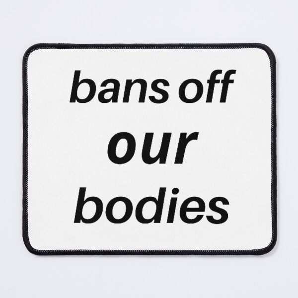 Item preview, Bans off our bodies designed and sold by Life-chang.