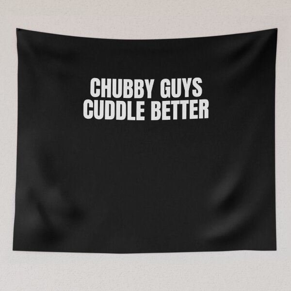 Item preview, Chubby Guys Cuddle Better designed and sold by TheHustlersSC.