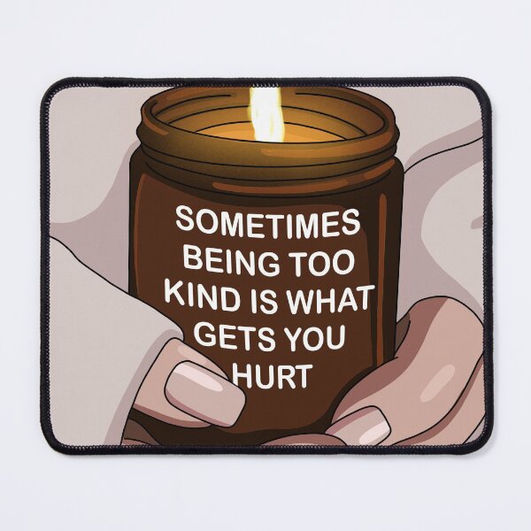 Item preview, Sometimes being too kind, is what gets you hurt, designed and sold by drawingwithzaza.