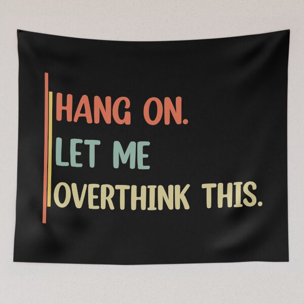 Item preview, Hang on. Let me overthink this. designed and sold by Rami Khalifah.